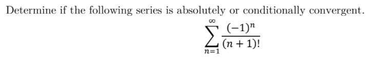 Solved Determine if the following series is absolutely or | Chegg.com