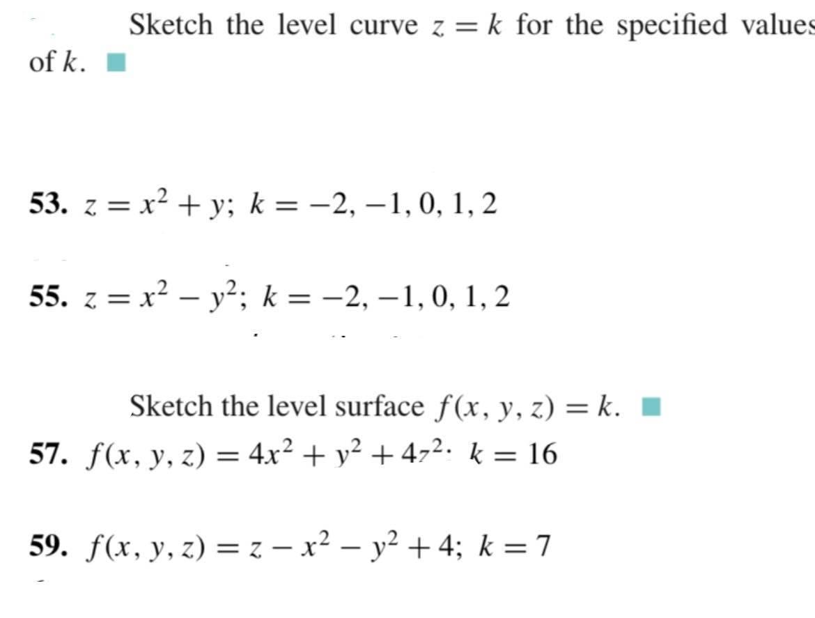 Sketch the level curve z = k for the specified values of k. ■ 53. z = x² + y; k = -2, -1, 0, 1, 2 55. z = x² - y²; k= -2, -1,