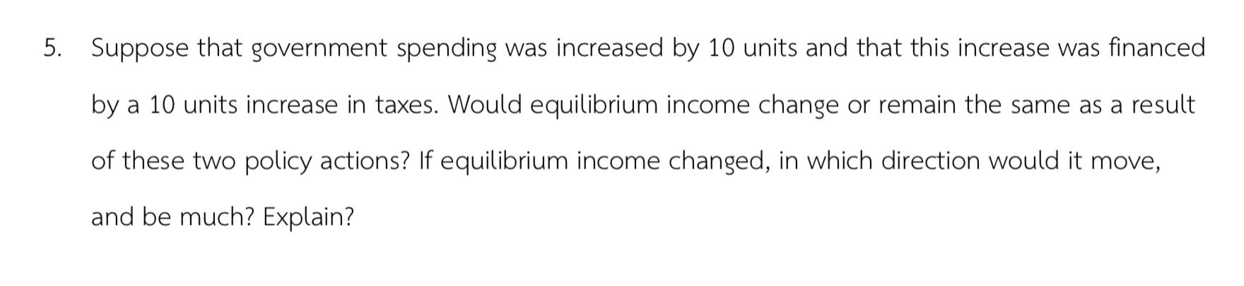 Solved 5. Suppose That Government Spending Was Increased By | Chegg.com