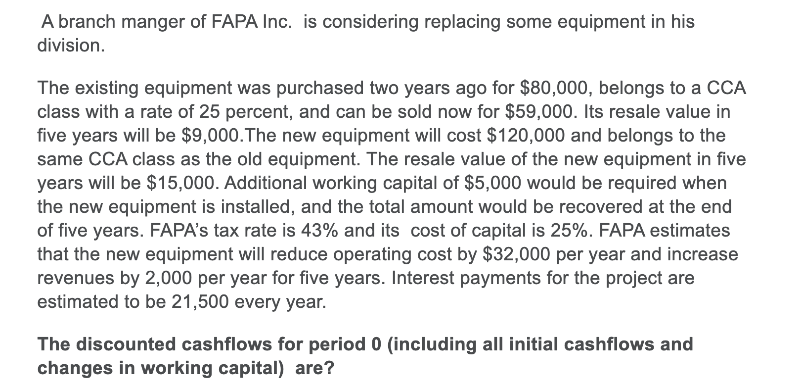 A branch manger of FAPA Inc. is considering replacing