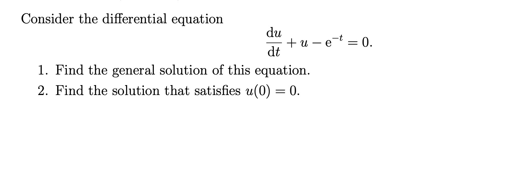 Solved Consider the differential equation dtdu+u−e−t=0 1. | Chegg.com