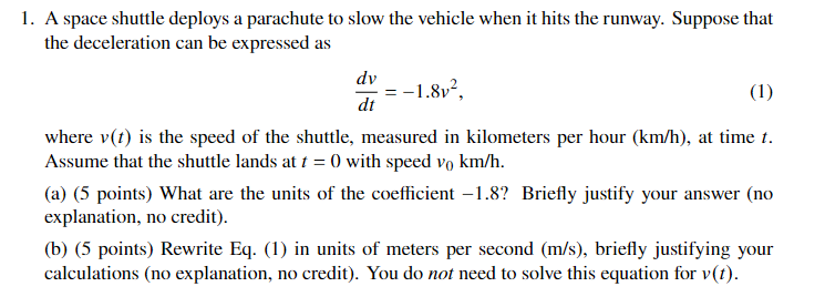 Solved 1. A space shuttle deploys a parachute to slow the | Chegg.com
