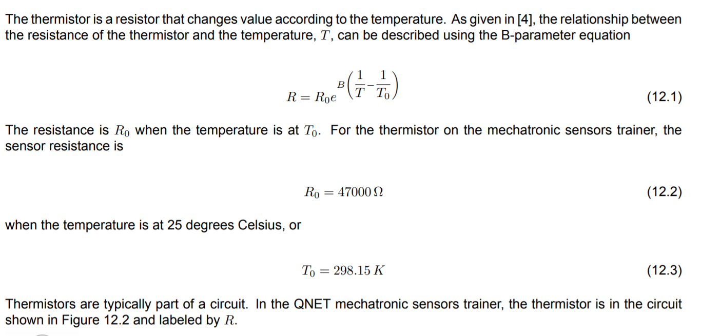 The thermistor is a resistor that changes value