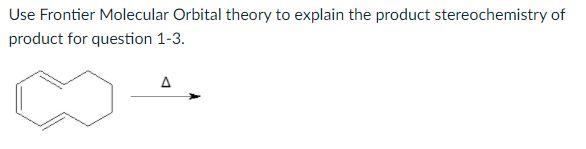 Solved Use Frontier Molecular Orbital theory to explain the | Chegg.com