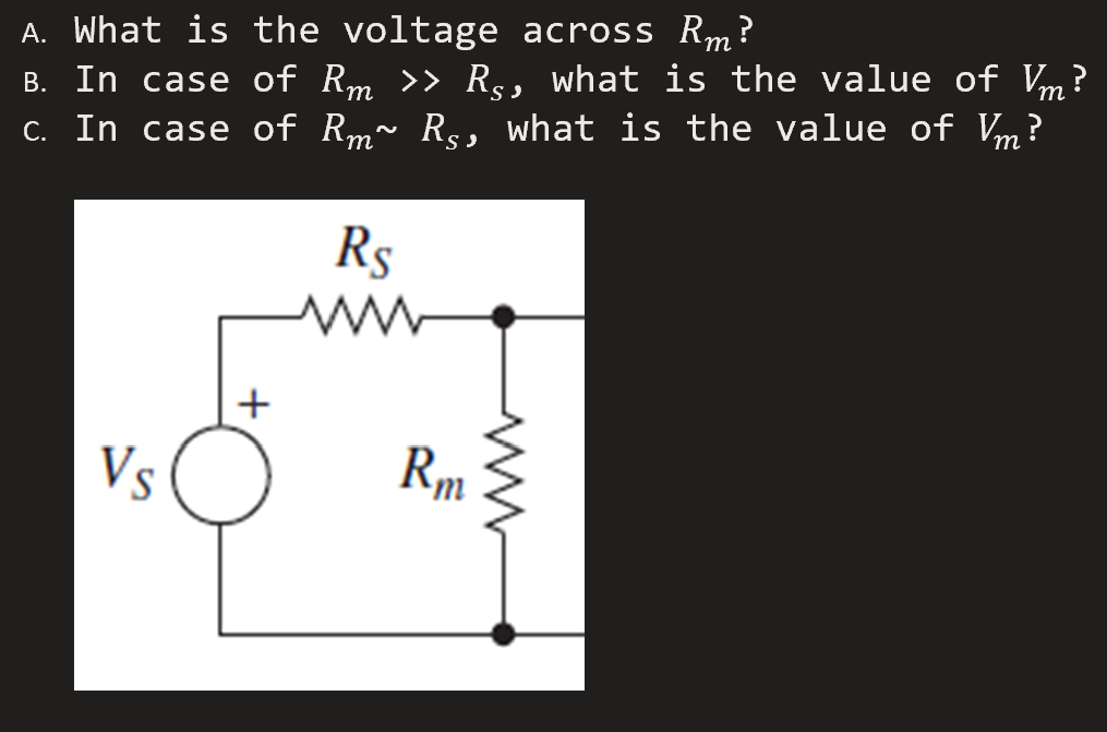 Solved A. What is the voltage across Rm? B. In case of Rm >> | Chegg.com