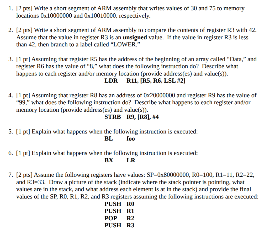 1. [2 pts) write a short segment of arm assembly that writes values of 30 and 75 to memory locations ox10000000 and ox1001000