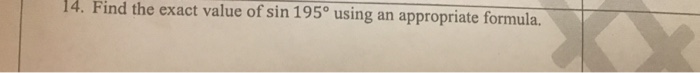 solved-find-the-exact-value-of-sin-195-degree-using-an-chegg