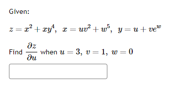 Given: \[ z=x^{2}+x y^{4}, x=u v^{2}+w^{5}, y=u+v e^{w} \] Find \( \frac{\partial z}{\partial u} \) when \( u=3, v=1, w=0 \)