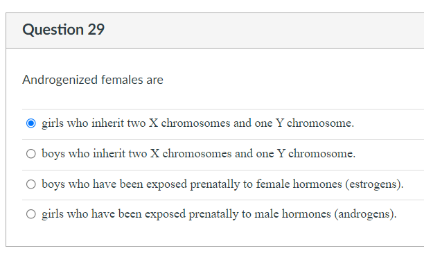 Solved Question 29 Androgenized females are girls who | Chegg.com
