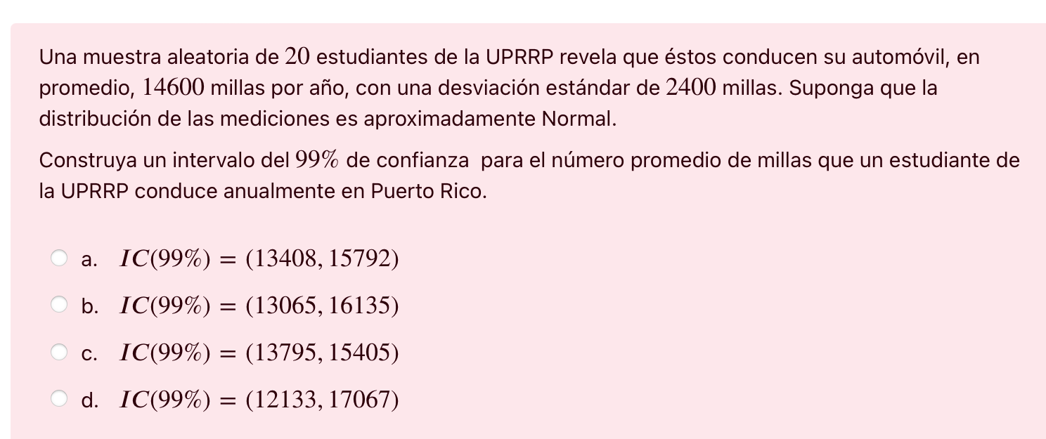 Una muestra aleatoria de 20 estudiantes de la UPRRP revela que éstos conducen su automóvil, en promedio, 14600 millas por año