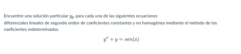 Encuentre una solución particular \( y_{p} \) para cada una de las siguientes ecuaciones diferenciales lineales de segundo or