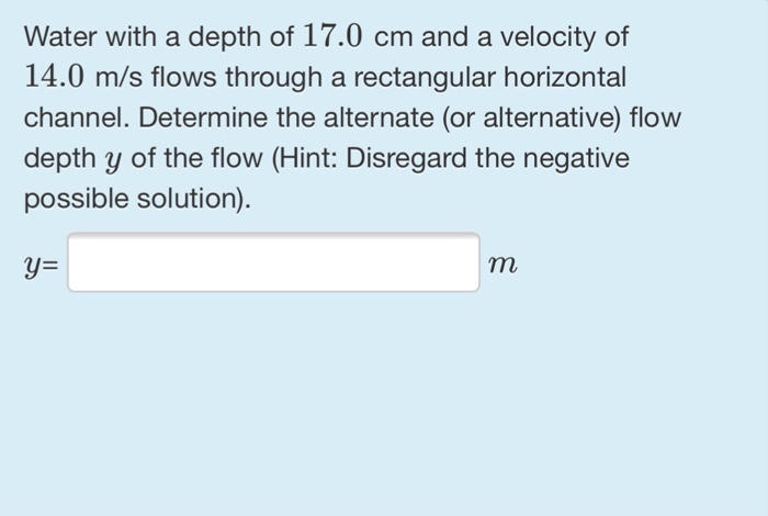 Solved Water with a depth of 17.0 cm and a velocity of 14.0 | Chegg.com
