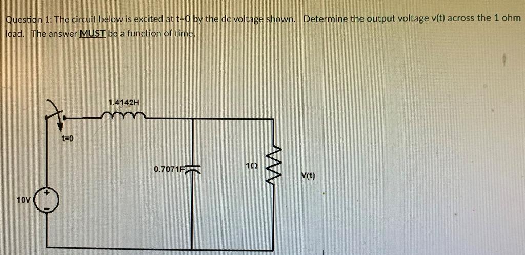 Solved Question 1: The circuit below is excited at t+0 by | Chegg.com
