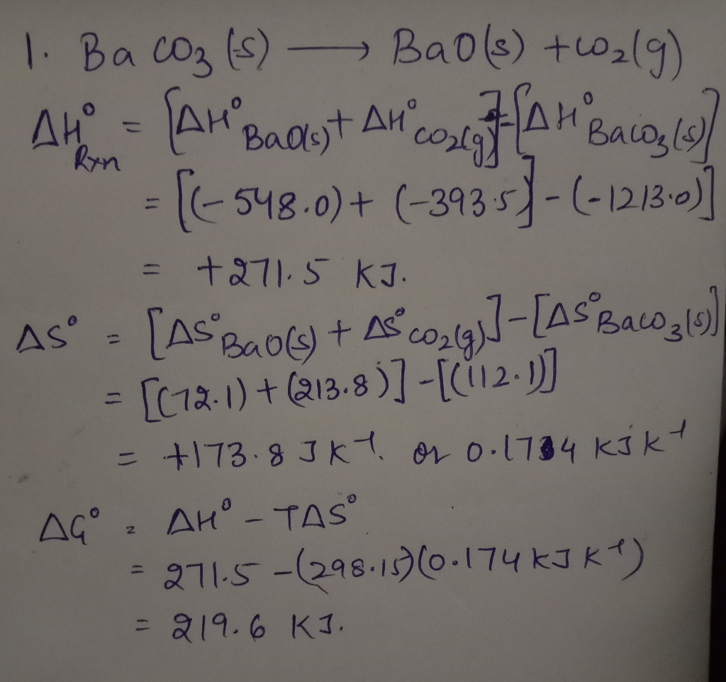 Baols) tuoalg) 1. Bacos (s) AH-Aast AcAB =-518.0)+ (-393-(-1213-0) 1 +271. 5 KJ. AS[ASBaoAo SBa [12.1)+(213.8 )]-[2-] +173 8