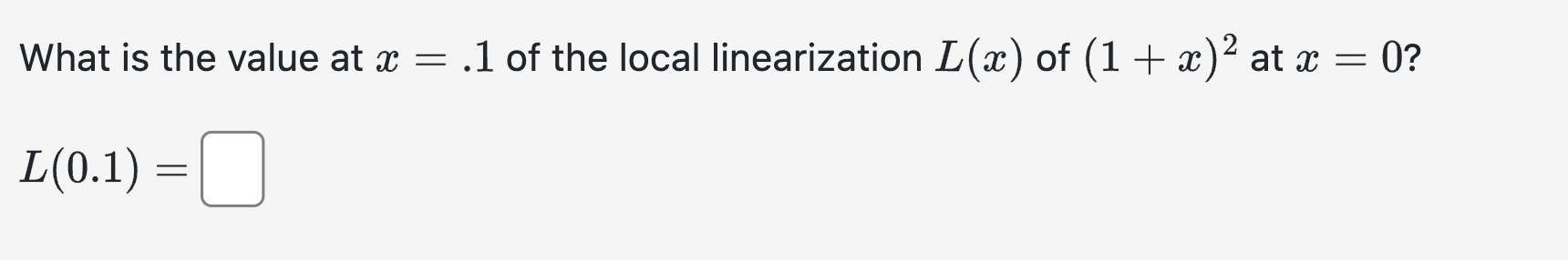 Solved What is the value at x=.1 of the local linearization | Chegg.com