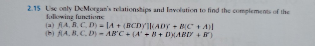 Solved Using Only DeMorgan's Relationship And Involution To | Chegg.com