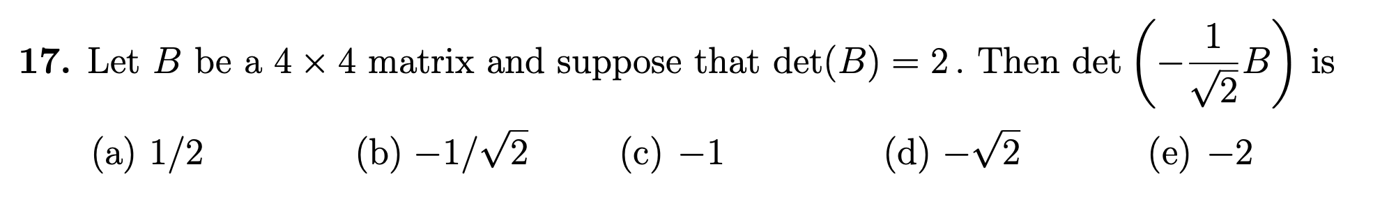 Solved 17. Let B Be A 4×4 Matrix And Suppose That Det(B)=2. | Chegg.com