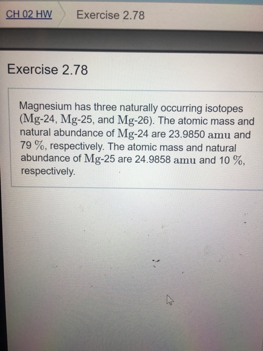 Solved Magnesium has three naturally occurring isotopes
