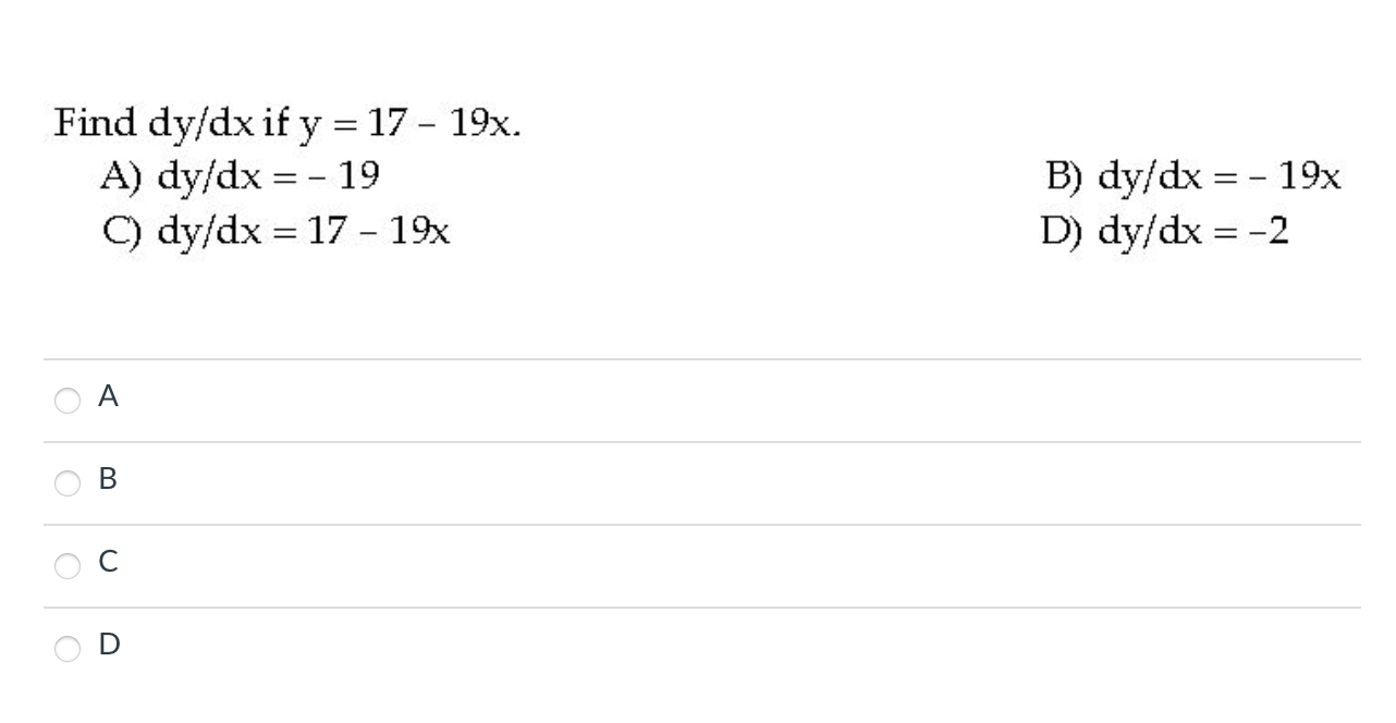 Solved Find dy/dx if y = 17 - 19x. A) dy/dx = - 19 C) dy/dx | Chegg.com