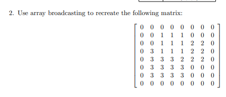 Solved 1 2. Use array broadcasting to recreate the following | Chegg.com