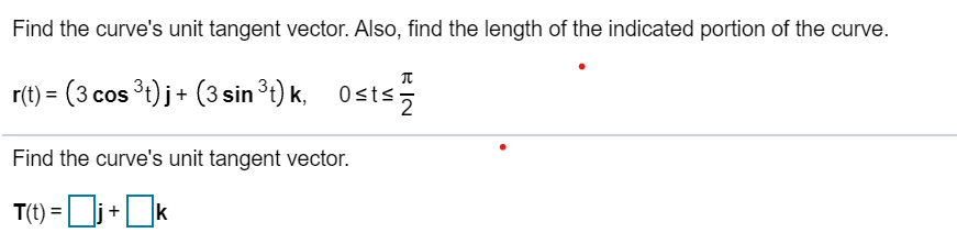 Solved Find the curve's unit tangent vector. Also, find the | Chegg.com