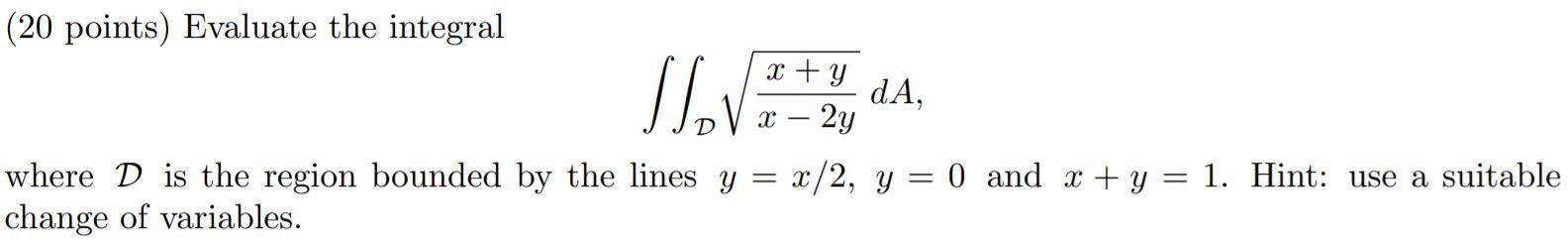 Solved (20 points) Evaluate the integral Hov x + y dA, – 2y | Chegg.com