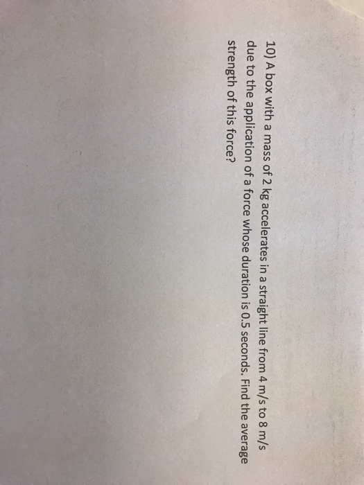 Solved 10) A box with a mass of 2 kg accelerates in a