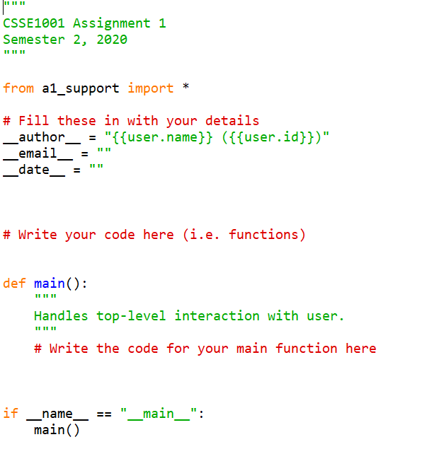 CSSE1001 Assignment 1 Semester 2, 2020 from a1_support import * # Fill these in with your details = {{user.name}} ({{user.id