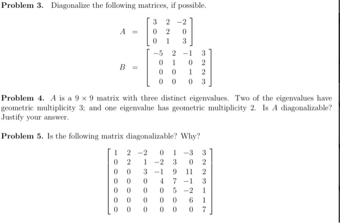 Solved Problem 3. Diagonalize the following matrices, if | Chegg.com