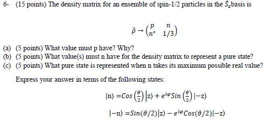 Solved 6- (15 points) The density matrix for an ensemble of | Chegg.com