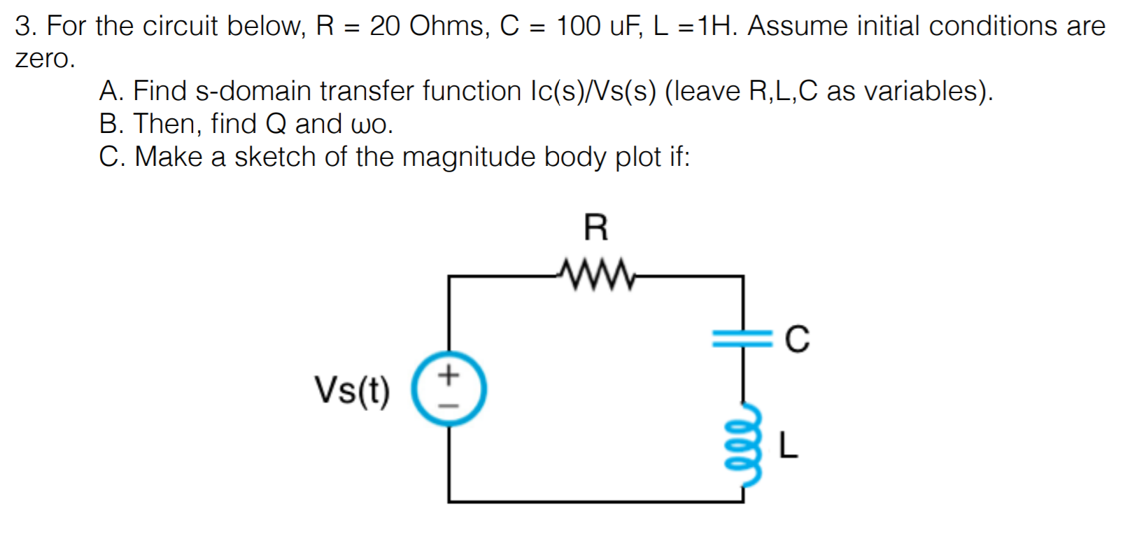 Solved For The Circuit Below R Ohms C 100 Uf L Chegg Com