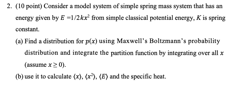 Solved Spring Potential Energy = E = kx Partition Function: | Chegg.com