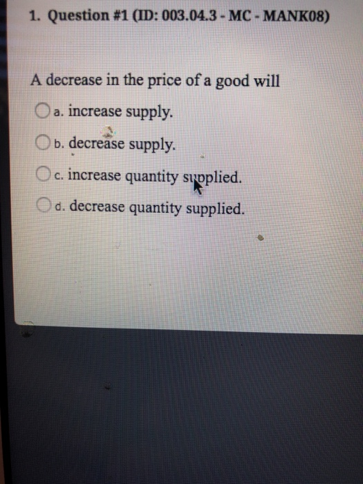 Solved 1. Question #1 (ID: 003.04.3-MC-MANK08) A decrease in | Chegg.com