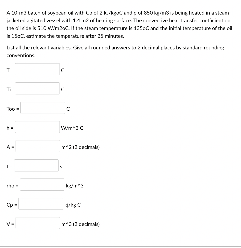 Solved A 10m3 batch of soybean oil with Cp of 2 kJ/kgoC and