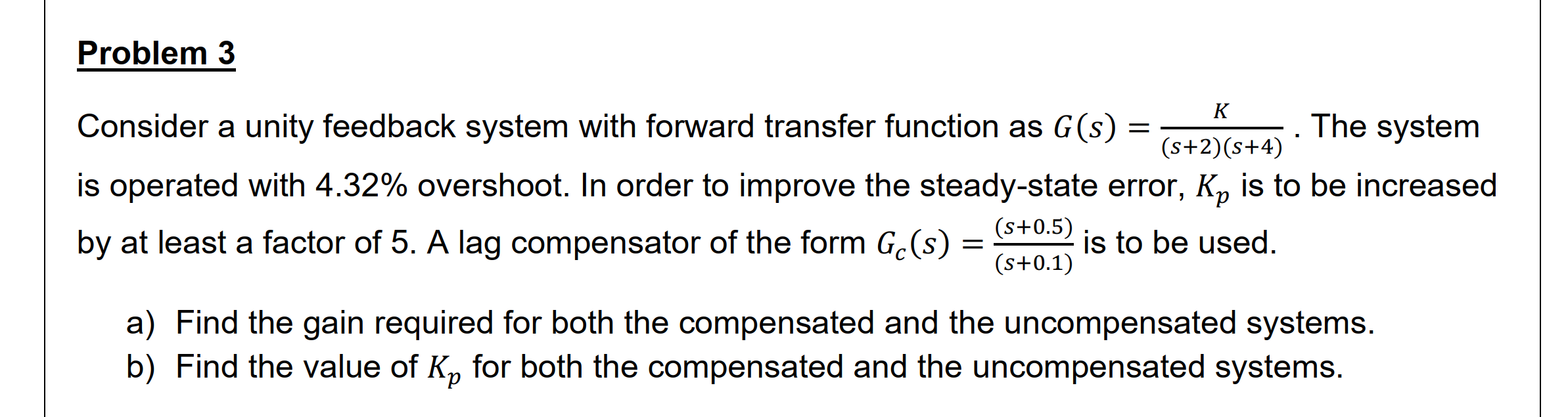 Solved Problem 3Consider a unity feedback system with | Chegg.com