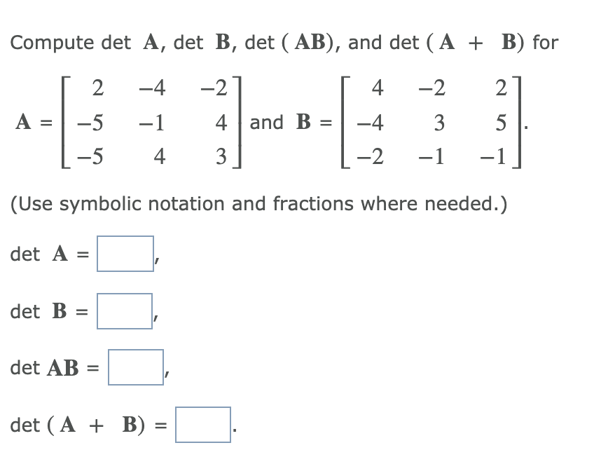 Solved Compute det A, det B, det (AB), and det (A + B) for 2 | Chegg.com