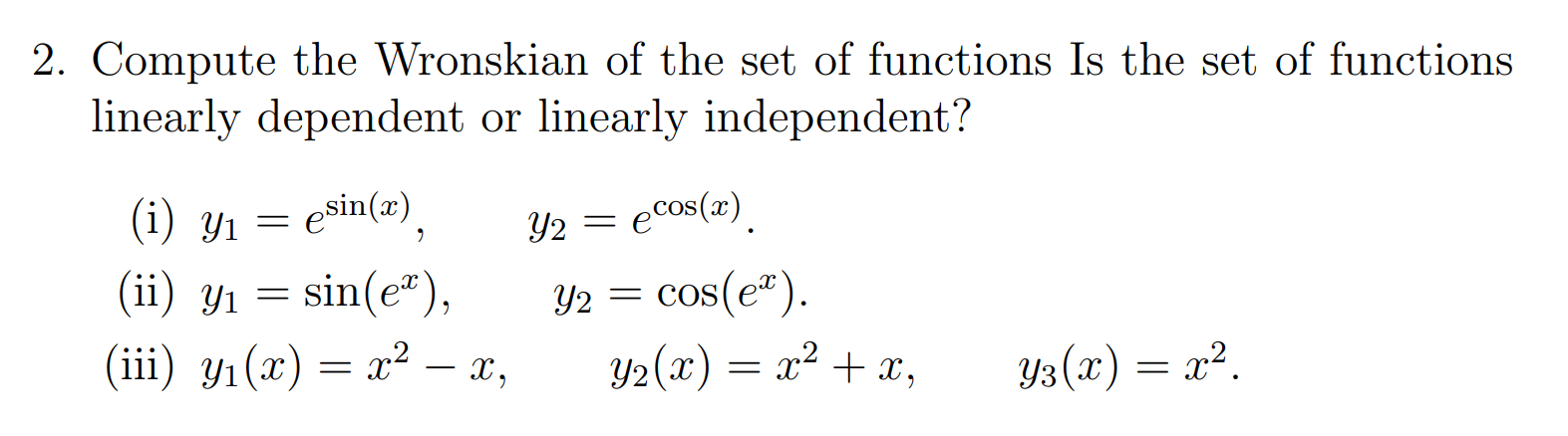 Solved 2 Compute The Wronskian Of The Set Of Functions Is