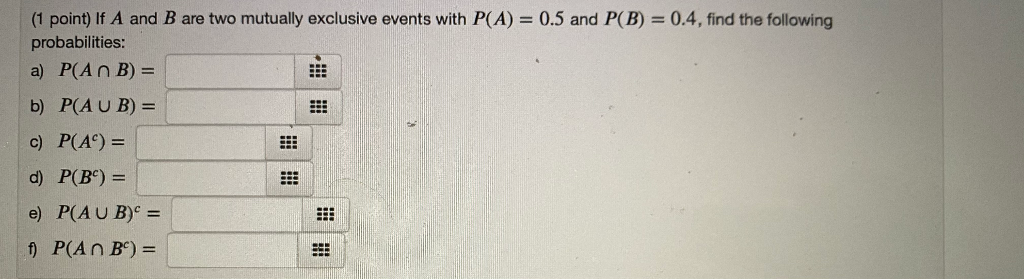 Solved (1 point) If A and B are two mutually exclusive | Chegg.com