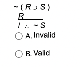 Solved ∼(R⊃S) R I ∴∼S A. Invalid B. Valid | Chegg.com