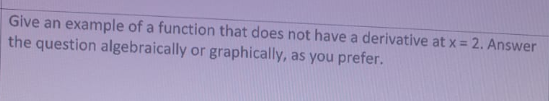 Solved Give an example of a function that does not have a | Chegg.com
