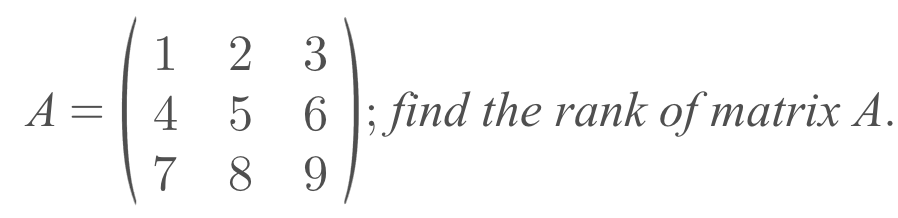 Solved 1 2 2 3 A= 4 5 4 5 6 ; Find The Rank Of Matrix A. 7 8 | Chegg.com