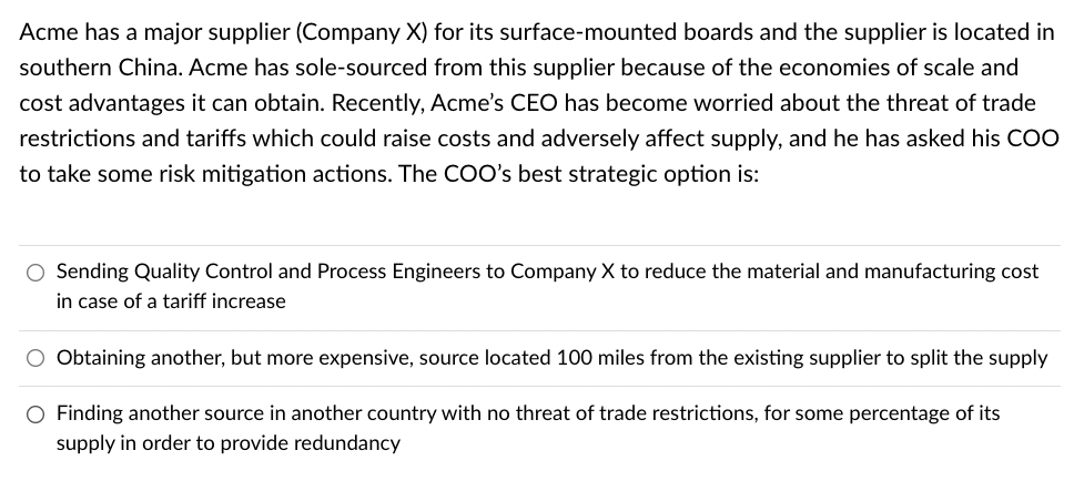 Acme has a major supplier (Company X) for its surface-mounted boards and the supplier is located in
southern China. Acme has 