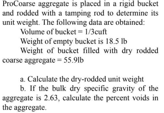 Solved ProCoarse aggregate is placed in a rigid bucket and | Chegg.com