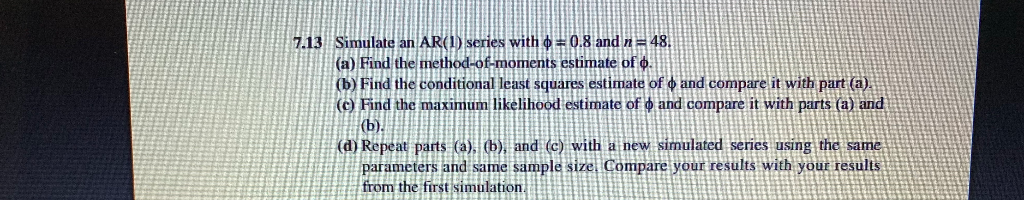 Solved 7.13 Simulate an AR(1) series with ф :0.8 and n-48. b | Chegg.com