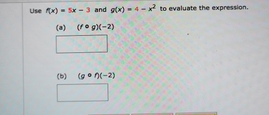 Solved Use F X 5x 3 And G X 4 X To Evaluate The