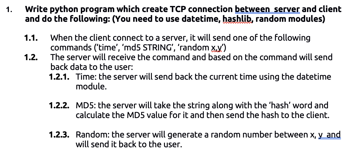 Write python program which create TCP connection between server and client and do the following: (You need to use datetime, h