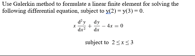 Solved Use Galerkin method to formulate a linear finite | Chegg.com