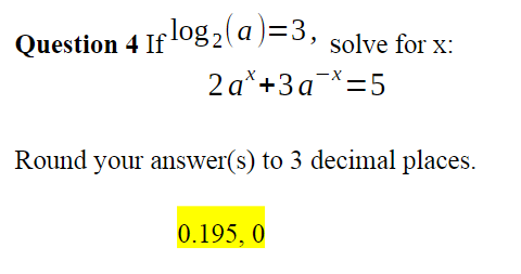 Solved Question 4 If log2(a)=3, solve for x : 2ax+3a−x=5 | Chegg.com