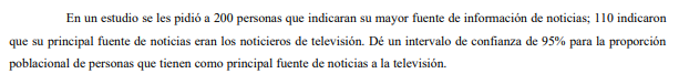 En un estudio se les pidio a 200 personas que indicaran su mayor fuente de información de noticias; 110 indicaron que su prin