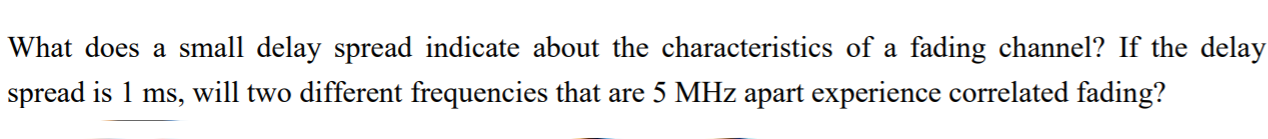 Solved What does a small delay spread indicate about the | Chegg.com